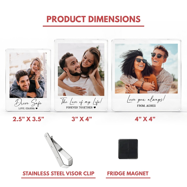 May include: Three clear acrylic photo frames with pictures of couples, each with a different message. The frames measure 2.5" x 3.5", 3" x 4", and 4" x 4". Also shown are a stainless steel visor clip and a black fridge magnet.