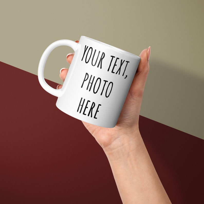 May include: White ceramic mug with black text that reads "YOUR TEXT, PHOTO HERE".