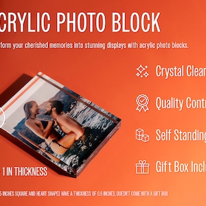 May include: Acrylic photo block with a photo of a couple. The block is 1 inch thick and self-standing. The text on the image says "Crystal Clear", "Quality Control", "Self Standing", and "Gift Box Included".