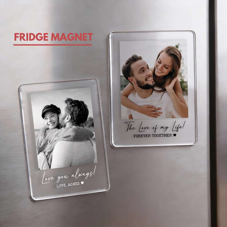 May include: Clear rectangular fridge magnets with black and white photos of couples. One magnet says "Love you always!" and "LOVE, AGNES." The other says "The Love of my Life!" and "FOREVER TOGETHER."