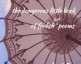 the dangerous little book of foolish love poems by, L Fee