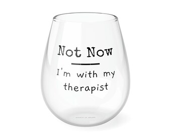 Not Now I'm with my therapist Stemless Wine Glass, 11.75oz