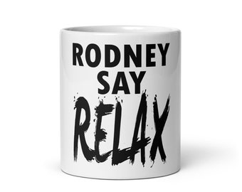 Rodney Say Relax Mug