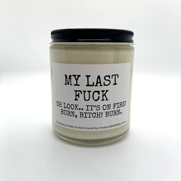 Black Friday Deal |My Last Fuck Oh Look Its On Fire| Funny Candle| Scented Candle| Gift For Friend| Birthday Gift| Candles | Gag Gift
