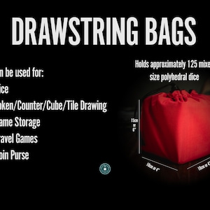May include: Red drawstring bag with a white label that says "DRAWSTRING BAGS". The bag is 6 inches tall and 4 inches wide. It can hold approximately 125 mixed size polyhedral dice. The bag can be used for dice, tokens, counters, cubes, tiles, game storage, travel games, and coin purses.