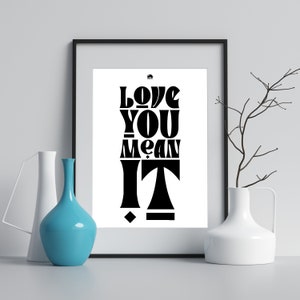 Love You Mean It Print, Quote Print, Valentines, Valentines Gift, Wall Art Prints, Minimalist Print, Modern Art, Love Art, Wall Art