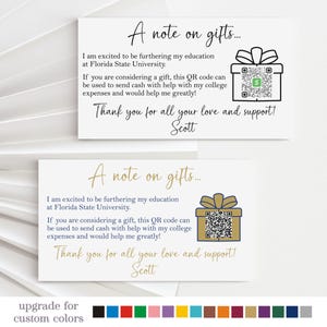 May include: Two white cards with gold text that reads "A note on gifts..."  The text explains that the recipient is excited to be furthering their education at Florida State University and that a QR code can be used to send cash to help with college expenses. The text ends with "Thank you for all your love and support! Scott". Each card features a black and white illustration of a gift box with a QR code inside.
