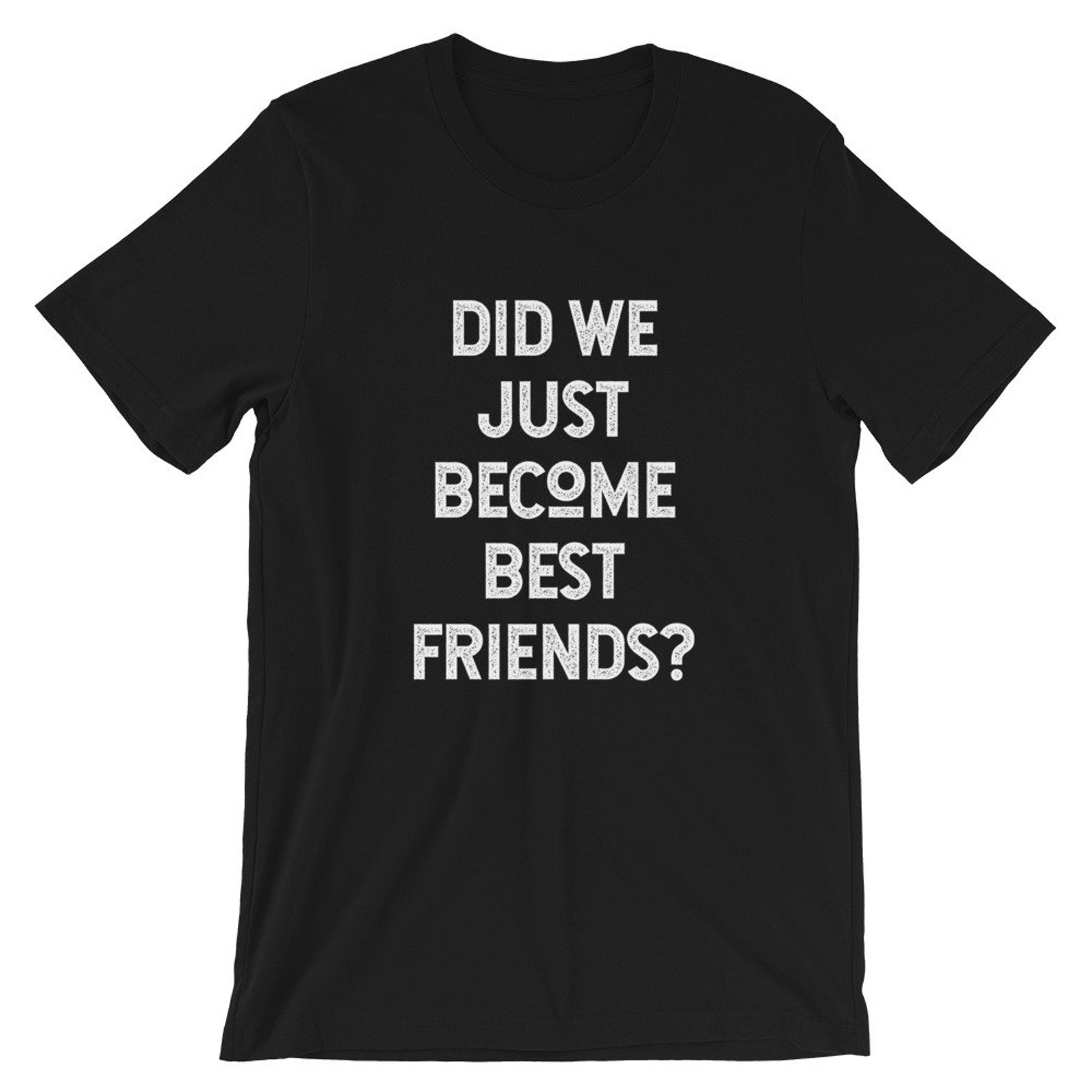 did we just become best friends matching shirts