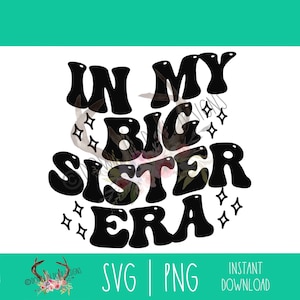 In My Big Sister Era - PNG/SVG Instant Download File