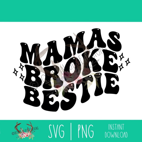 Mama’s Broke Bestie SVG/PNG -Instant Download File