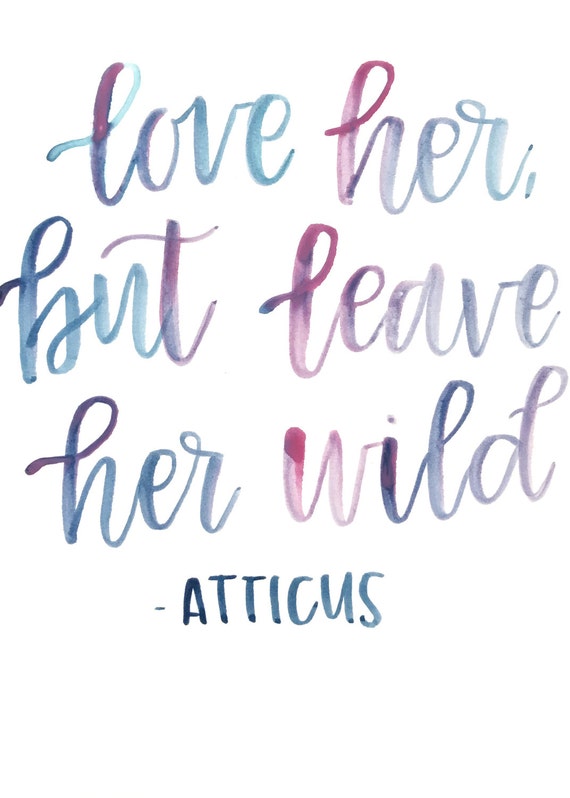 Love Quote Atticus Quote Printable Quote Strong Women Love Her But Leave Her Wild Art & Collectibles Prints Hedoarchitects.pl