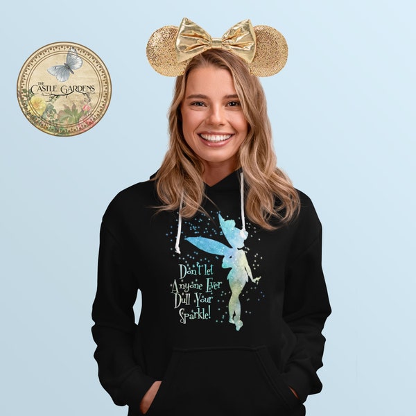 HOODIE, Don't Let Anyone Ever Dull Your Sparkle - Fairy, Sprite, Fae, Pixie, Tinker Bell, Magical, Folklore, Unisex Hooded Sweatshirt