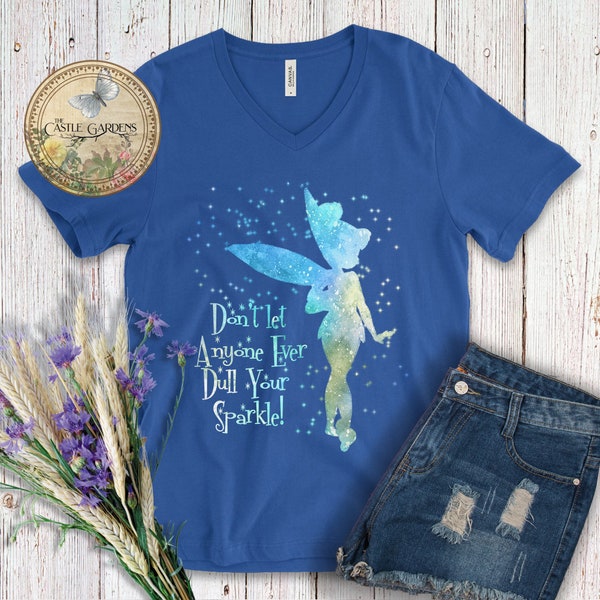 V-NECK, Don't Let Anyone Ever Dull Your Sparkle - Fairy, Sprite, Fae, Pixie, Tinker Bell, Magical, Folklore, Bella Canvas Shirt