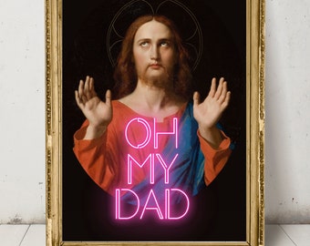 May include: A painting of Jesus with a pink neon sign that says "OH MY DAD" superimposed over the image.
