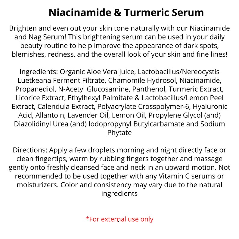 May include: Text on a white background reads "Niacinamide & Turmeric Serum." The text describes a serum to brighten skin tone, reduce dark spots, and improve the look of fine lines. Ingredients and directions for use are also listed.