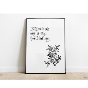 Let&#39;s make the most of this beautiful day | Mr. Rogers inspired | Hand lettered digital download print | Vintage floral art | 8x10 printable
