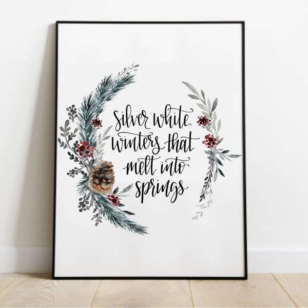 Silver white winters that melt into springs | Hand-lettered PDF JPEG Digital download | Winter Spring decor | 5x7 8x10 11x14 16x20 Printable