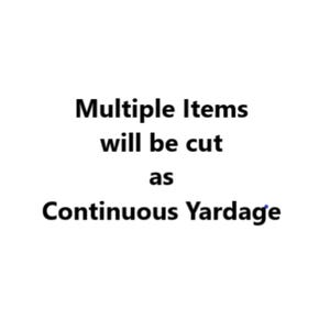May include: Text that reads "Multiple Items will be cut as Continuous Yardage".