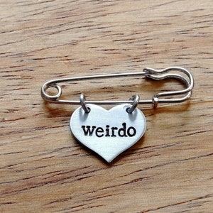 Weirdo ~ Heart Shaped Kilt Pin Safety Pin Brooch Badge ~ Stay Weird ~ Silver Handmade Hand Stamped Jewellery Jewelry Accessory Gift