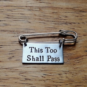 This Too Shall Pass~ Kilt Pin Brooch Badge~Mental Health, Anti Anxiety Depression, Positivity~ Hand Stamped Jewellery Jewelry Accessory Gift