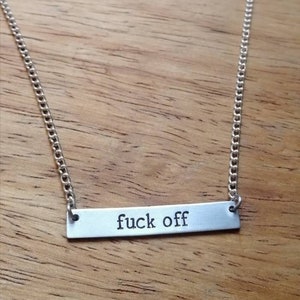 F*ck Off/You/It/This/That ~ Bar Pendant Necklace ~ Swearing,Sweary,Curse,Profanity,Offensive,Insulting ~ Hand Stamped Jewellery Jewelry Gift