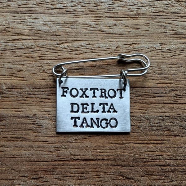 Foxtrot Delta Tango ~ Hand Stamped Kilt Pin Safety Pin Brooch Badge ~ FDT, F*ck Donald Trump, Political, Anti Trump ~ Jewelry Accessory Gift