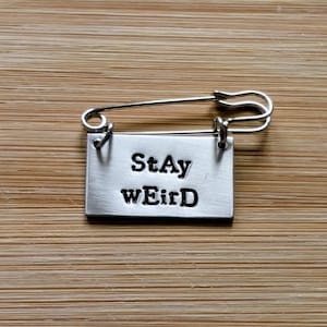Stay Weird ~ Kilt Pin Safety Pin Brooch Badge ~ Quirky, Weirdo, Alternative ~ Silver Handmade Hand Stamped Jewellery Jewelry Accessory Gift