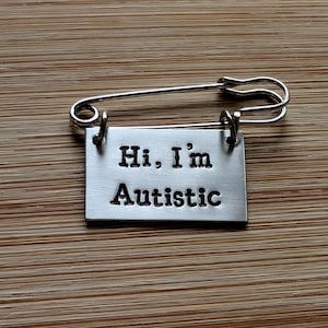 Hi, I&#39;m Autistic ~ Kilt Pin Brooch Badge ~ Mental Health, Autism Neuro diversity awareness pride ~ Hand Stamped Jewellery Jewelry Gift