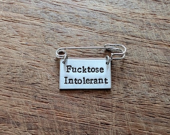 Fucktose Intolerant ~ Kilt Pin Brooch Badge ~ Sweary Funny Hand Stamped Jewellery Jewelry Gift