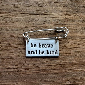 Be brave and be kind ~ Hand Stamped Kilt Safety Pin Brooch Badge ~ Inspirational, Motivational, Courage ~ Jewellery Jewelry Accessory Gift