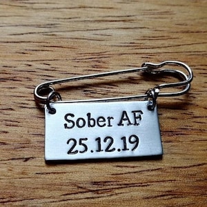 Sober AF ~ Custom Kilt Pin Safety Pin Brooch Badge ~ Sobriety, Recovery, Alcohol Free ~ Silver Hand Stamped Jewellery Jewelry Accessory Gift