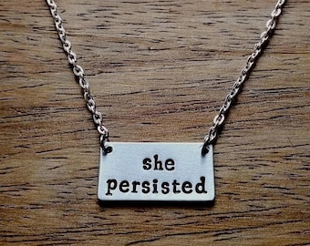 She Persisted ~ Rectangle Bar Necklace Pendant ~ Feminist,Women's Rights,Equal,Equality,Persist ~ Silver Hand Stamped Jewellery Jewelry Gift