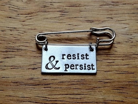 Resist and Persist ~ Kilt Pin Brooch Badge ~ Political,Feminist,She Persisted,I Rise ~ Silver Hand Stamped Jewellery Jewelry Accessory Gift