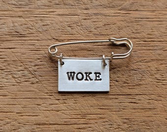 WOKE ~ Kilt Pin Brooch Badge ~ Political, Feminist, Activist, Protest, Inequality, Social Justice - Hand Stamped Jewellery Gift