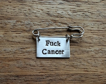 F*ck Cancer ~ Kilt Pin Safety Pin Brooch Badge ~ Cancer Survivor, Warrior, Awareness ~ Silver Hand Stamped Jewellery Jewelry Accessory Gift
