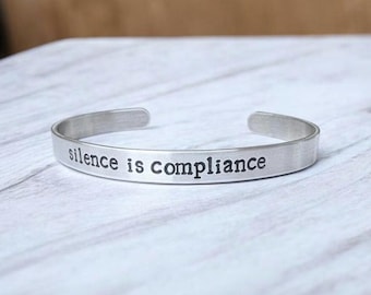 Silence is compliance - Hand Stamped Adjustable Cuff Bracelet Bangle - Political, Equality, Resist, Activist, Protest - Jewelry Gift