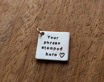 Personalised Charm ~ Custom Charm ~ Hand Stamped Pendant ~ Custom Jewelry ~ Personalised Keepsake ~ Initials, Name, Date, Quote