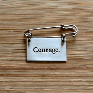 Courage ~ Kilt Pin Brooch Badge~Mental Health, Anxiety Depression support, Strength, Motivational ~ Hand Stamped Jewellery Jewelry Gift