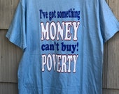 80s Deadstock Vintage T-Shirt, Slogan Tee, Something Money Can 39 t Buy Poverty Screen Printed, NOS, NWOT, Paper Thin, Single Stitch