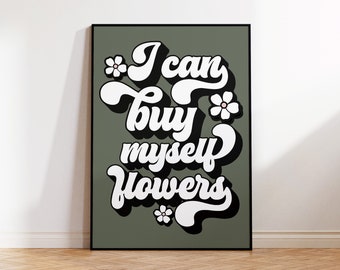 I Can Buy Myself Flowers Print | Retro Quote Print | Girl Power Print | Quote Prints | Lyric Print | Wall art | Self Love Prints | Positive