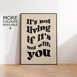 It's Not Living If It's Not With You Print | Quote Print | The 1975 Prints | Lyric Print | Wall art | 1975 Gifts | 1975 Prints | Retro Print