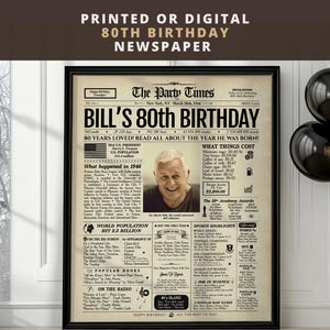 May include: A framed newspaper print for an 80th birthday, with the headline "Bill's 80th Birthday". The print features a photograph, facts from the year of birth, and lists popular books and radio shows. The print is in a black frame.
