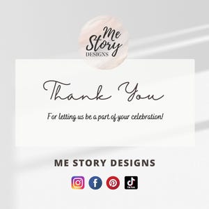 Pu&ograve; includere: Un biglietto di ringraziamento rettangolare bianco con il testo nero Thank You e For letting us be a part of your celebration. Sopra il biglietto c'&egrave; un logo circolare con il testo me Story DESIGNS. Sotto, ME STORY DESIGNS con icone di Instagram, Facebook, Pinterest e TikTok.