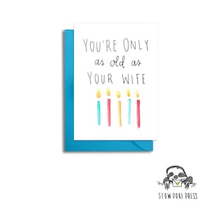 Vous n’êtes aussi vieux que votre femme, carte d’anniversaire drôle de mari, carte de 40e anniversaire, carte de 30e anniversaire,