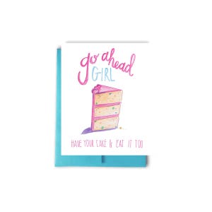 Go Ahead Girl Card, Birthday Cake Card, Have Your Cake & Eat It Too Card, Birthday for Her, Funfetti Cake Card, Hand Lettered Birthday Card