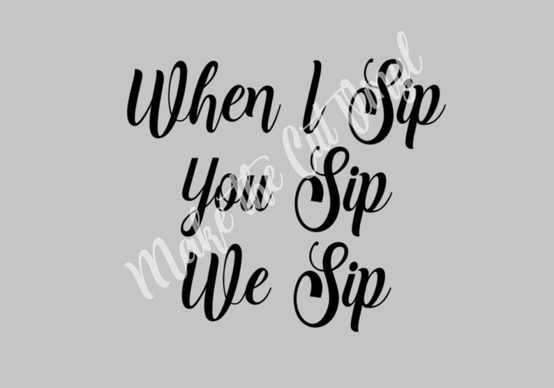 Free Free When I Sip You Sip We Sip Svg 303 SVG PNG EPS DXF File