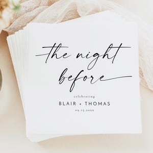 May include: A stack of white paper napkins with the text "the night before" in elegant black script. The napkins also include the names "Blair + Thomas" and the date "09.15.20xx".