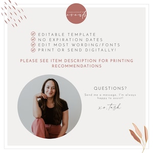 Puede incluir: Un fondo blanco con acentos rosados y marrones. El texto "EDITABLE TEMPLATE", "NO EXPIRATION DATES", "EDIT MOST WORDING/FONTS" y "PRINT OR SEND DIGITALLY!" se muestra en formato de lista de verificaci&oacute;n. El texto "PLEASE SEE ITEM DESCRIPTION FOR PRINTING RECOMMENDATIONS" se muestra en un tama&ntilde;o de fuente m&aacute;s grande. Un c&iacute;rculo con la cara de una mujer est&aacute; en la esquina inferior izquierda. El texto "QUESTIONS? Send me a message, I'm always happy to assist! xo. Tash" se muestra en la esquina inferior derecha.