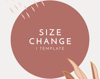 ADD ON - Size Change: 1 Template Only | Template Resize