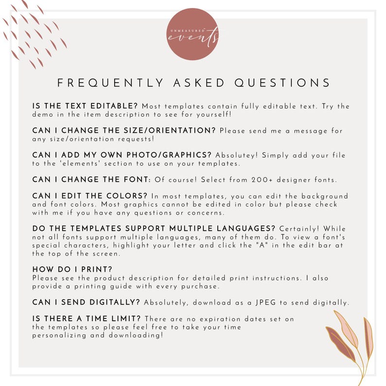 May include: A beige background with brown text outlining frequently asked questions about editable templates. The text includes questions about editing text, changing the size and orientation, adding photos and graphics, changing the font, editing colors, supporting multiple languages, printing, and sending digitally. The text also includes information about a time limit for using the templates.